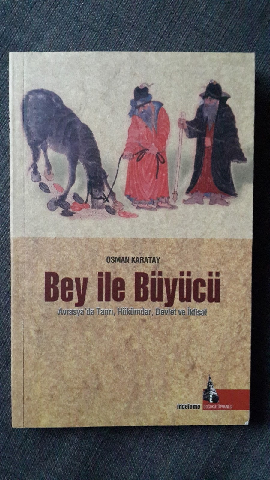 Tek Kelimenin Etrafında Eski Çağ Tarihi: Bey İle Büyücü – Osman Karatay