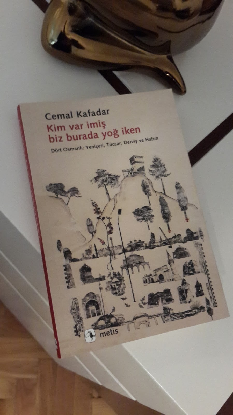 Geçmişe Sorulan Soru: Kim Var İmiş Biz Burada Yoğ İken – Cemal Kafadar