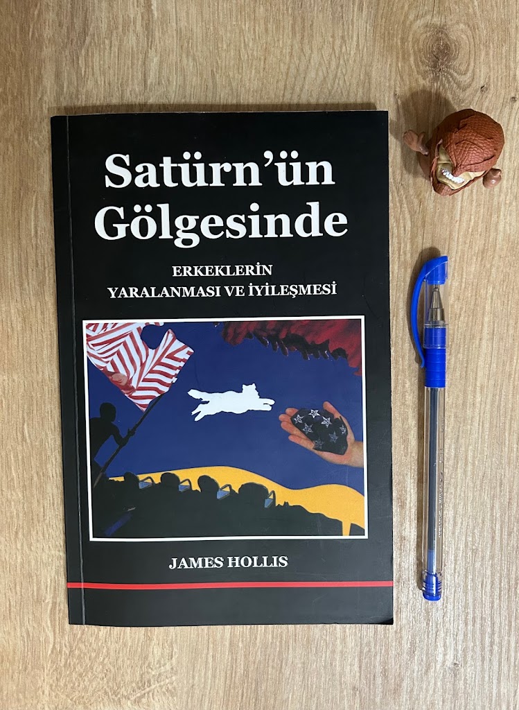 Yaralanmış Erkeklerin İyileşmesi: Satürn’ün Gölgesinde – James Hollis