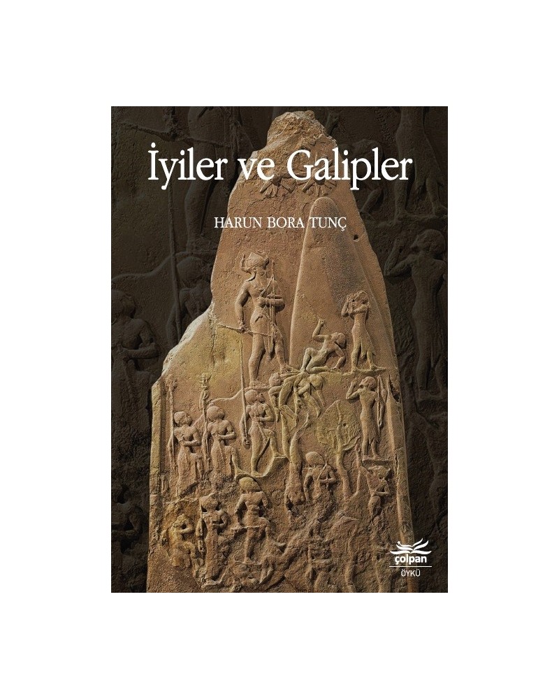 İyi, Galip ve Mağlup: İyiler ve Galipler – Harun Bora Tunç