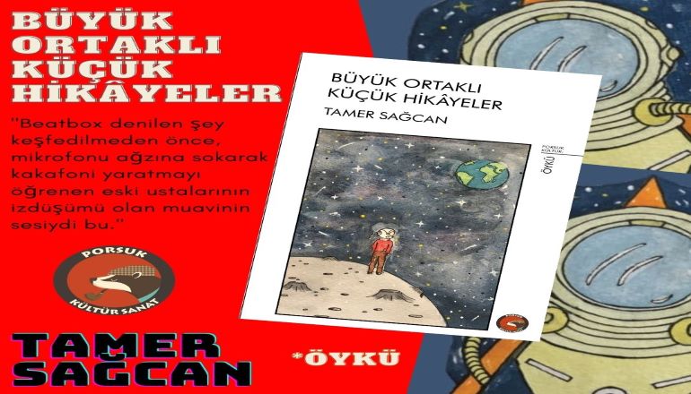 Bu Evrenden Hikâyeler: Büyük Ortaklı Küçük Hikayeler – Bünyamin Tan